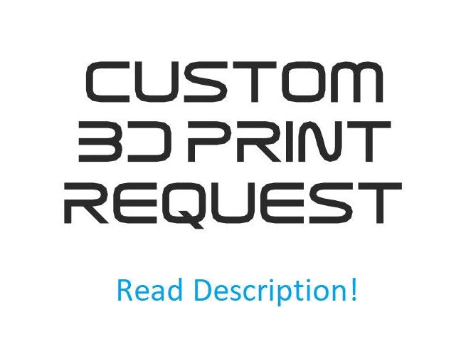 Custom 3D Print Request